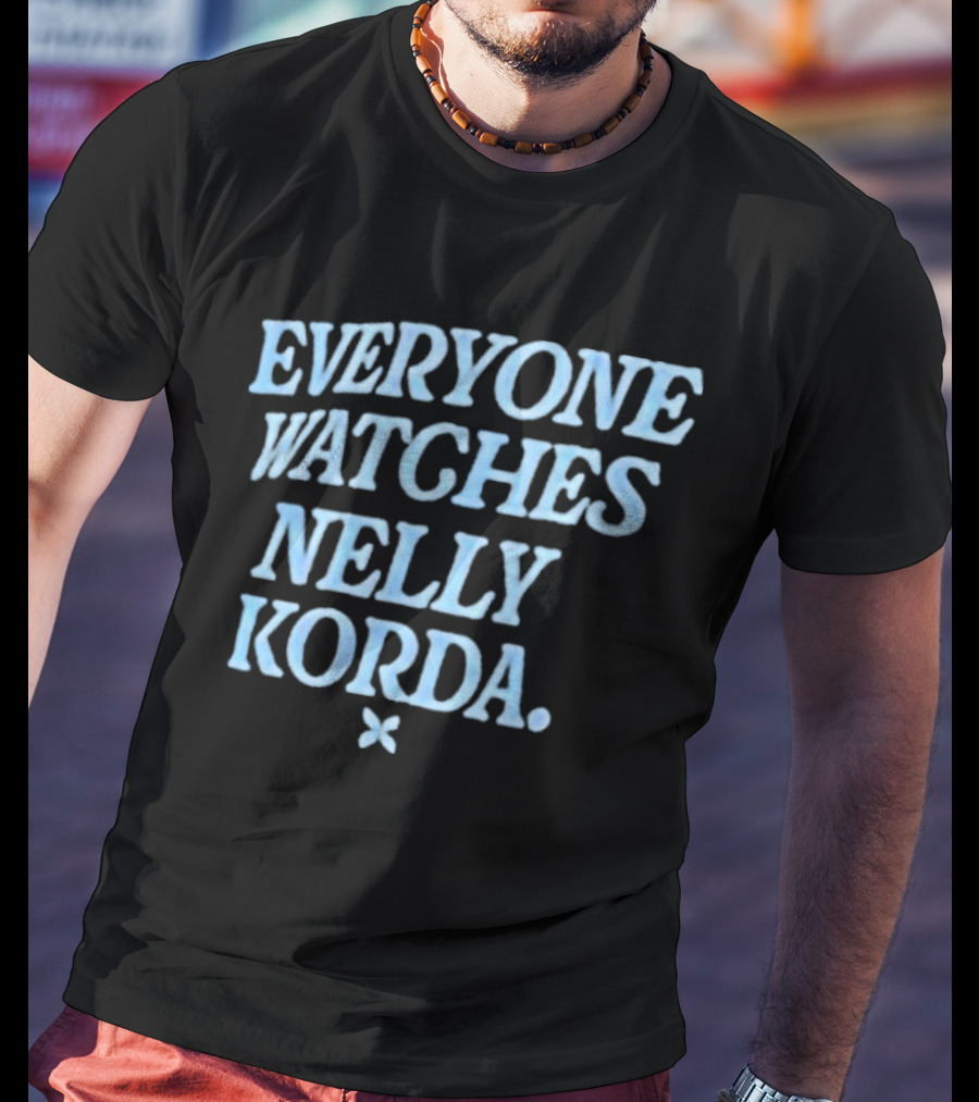 EVERYONE WATCHES NELLY KORDA T-Shirt