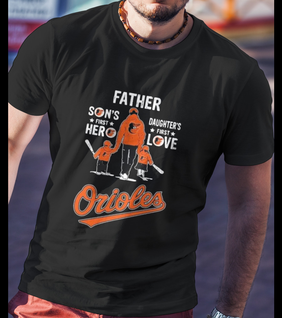Baltimore Orioles Father Son's First Hero Daughter's First Love Father's Day T-Shirt