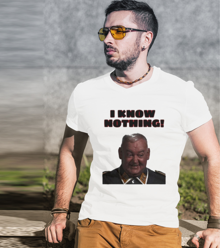 I Know Nothing John Banner As Sergeant Schultz Hogan's Heroes T-Shirt