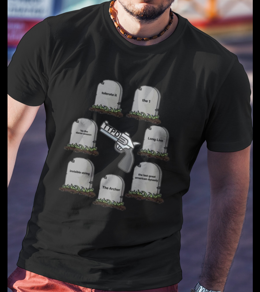 Tsttpd Tolerate It The 1 Long Live Seven Graves 'tis The Damn Season Invisible String The Archer The Last Great American Dynasty One Gun TTPD T-Shirt