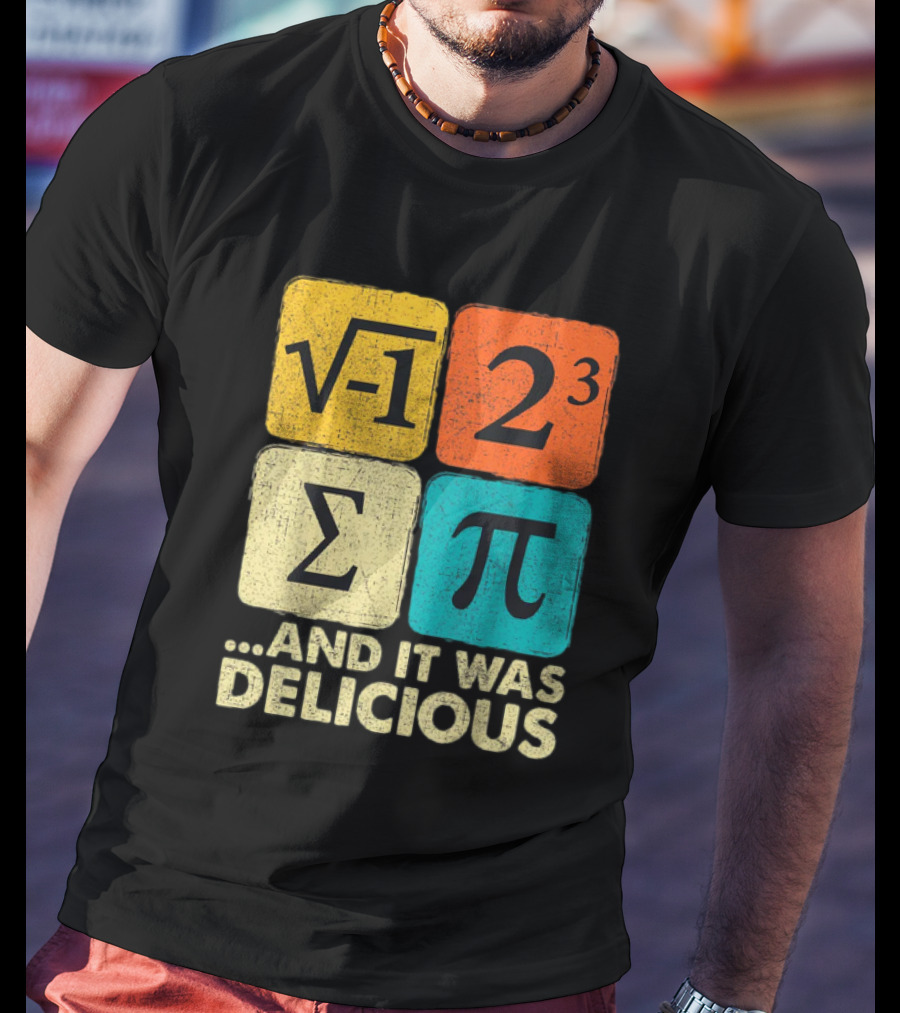 Square Root Negative One Pi Cubed Sum Symbol And It Was Delicious PI Day Math Humor T-Shirt