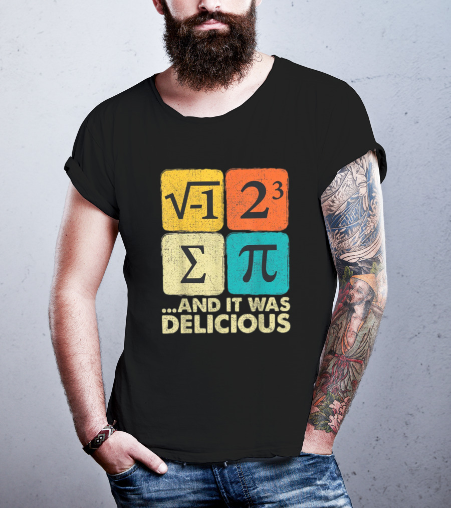 Square Root Negative One Pi Cubed Sum Symbol And It Was Delicious PI Day Math Humor T-Shirt
