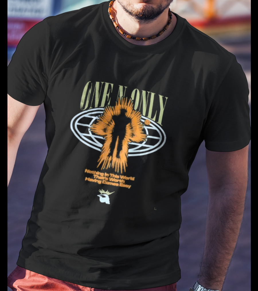 One N Only Nothing In This World That’s Worth Having Comes Easy Silhouette And Global T-Shirt