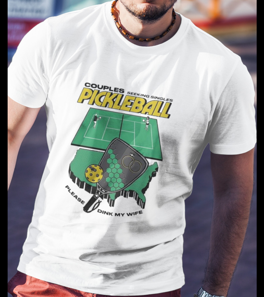 Couples Seeking Singles Pickleball Please Dink My Wife T-Shirt