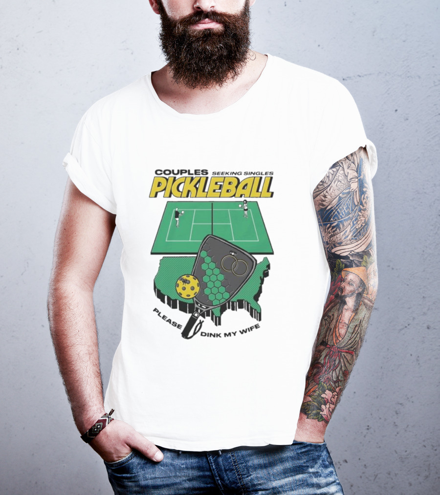 Couples Seeking Singles Pickleball Please Dink My Wife T-Shirt