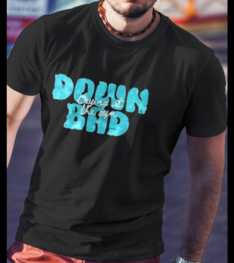 Down Bad Crying At The Gym Sports Bra T-Shirt