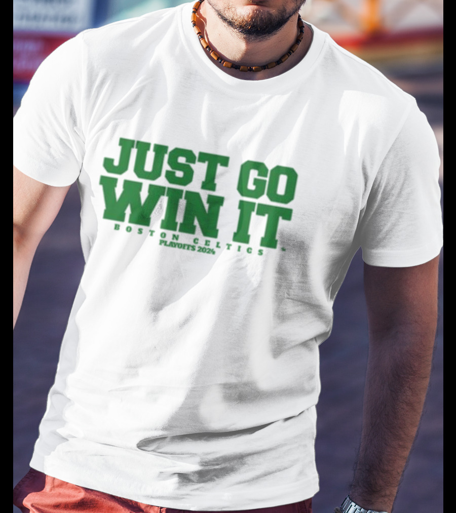 Giomadeit Just Go Win It Boston Celtics Playoffs T-Shirt