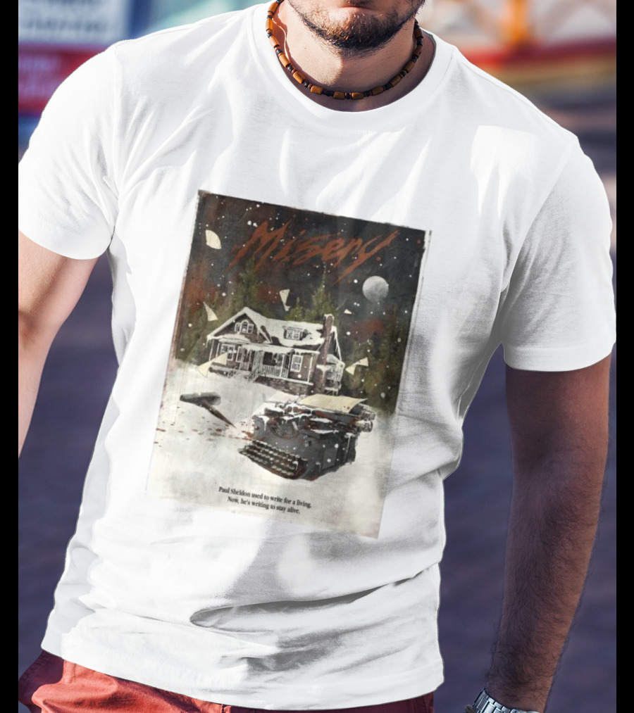 Misery Paul Sheldon Used To Write For A Living Now He’s Writing To Stay Alive Typewriter House Snow Night T-Shirt