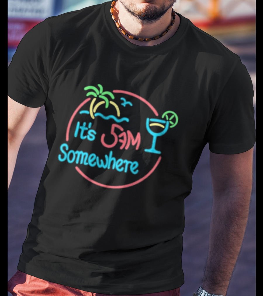 Its 5am Somewhere Neon Beach Cocktail Vibes T-Shirt