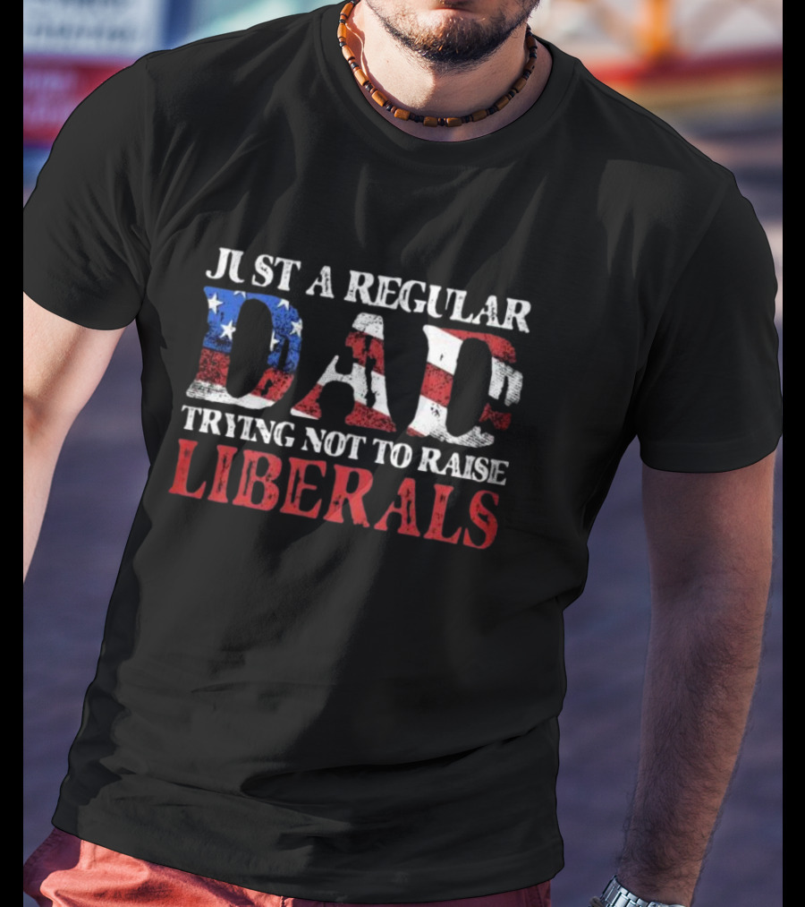 Just A Regular Dad Trying Not To Raise Liberals Vintage American Flag T-Shirt