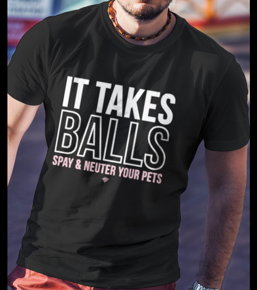 Miranda Lambert It Takes Balls Spay And Neuter Your Pets T-Shirt