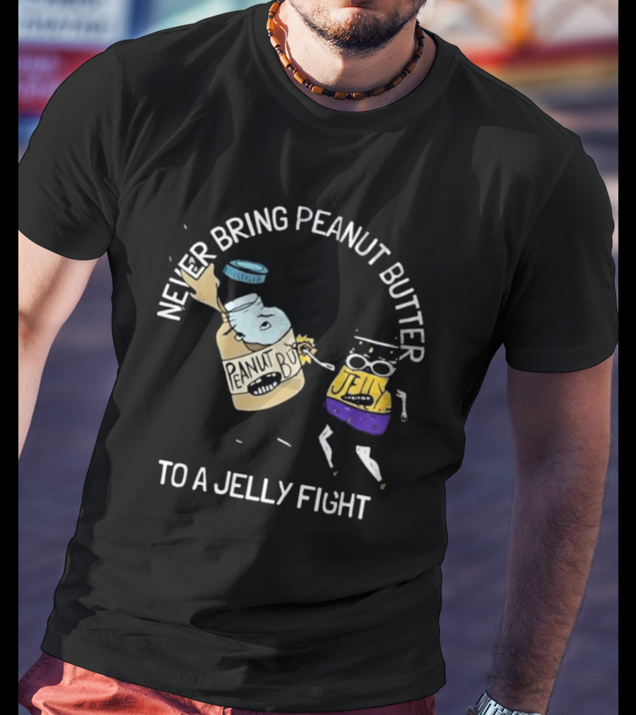 Never Bring Peanut Butter To A Jelly Fight Peanut Butter Jelly Cartoon Battle T-Shirt