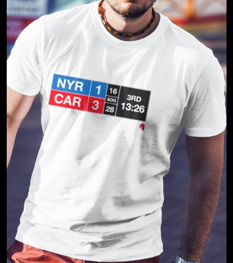 NYR 1 CAR 3 Scoreboard 3rd Period 13:26 SOG 16 28 T-Shirt