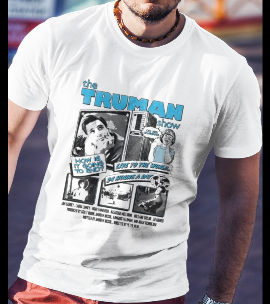 The Truman Show How Is It Going To End Live To The World 24 Hours A Day T-Shirt
