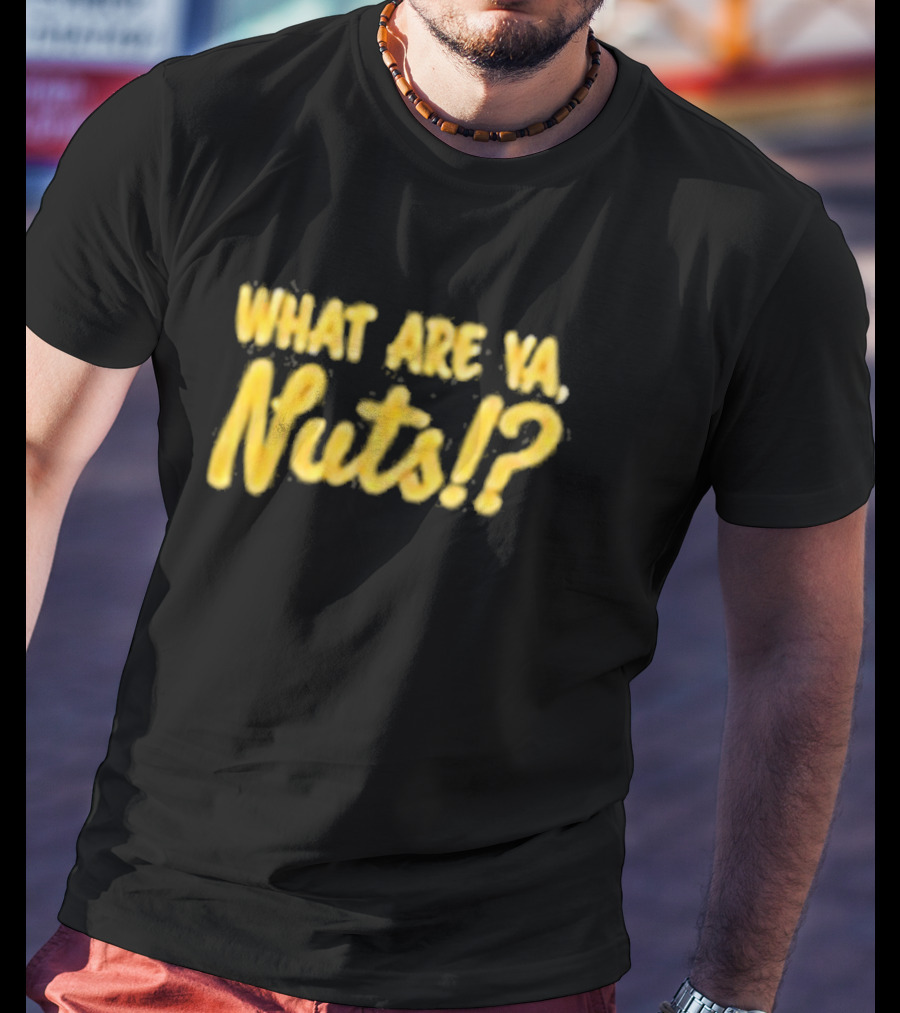 What Are Ya Nuts? Good Guys Nuts T-Shirt