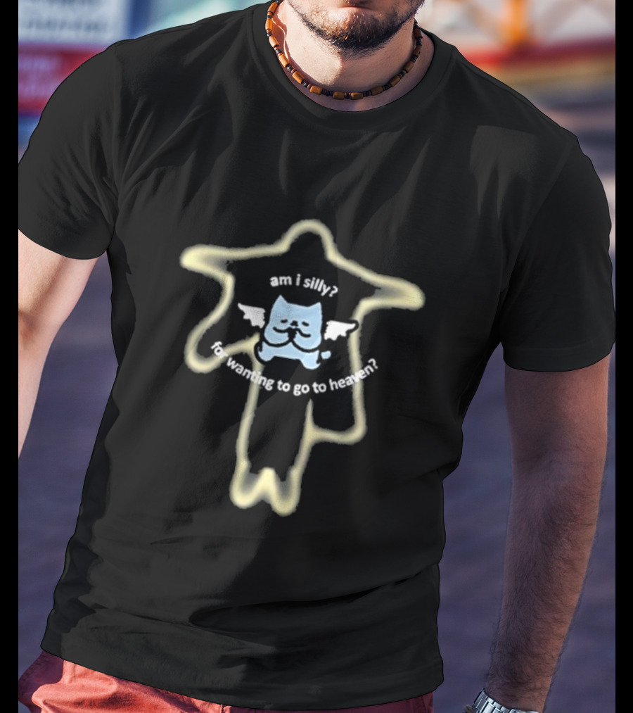 Am I Silly For Wanting To Go To Heaven Angelic Cat Outline T-Shirt