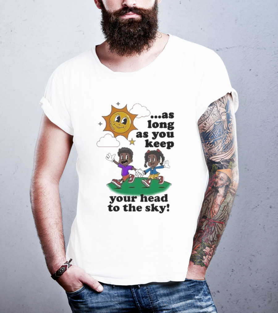 Keep Your Head To The Sky Sun And Kids Running Playfully T-Shirt