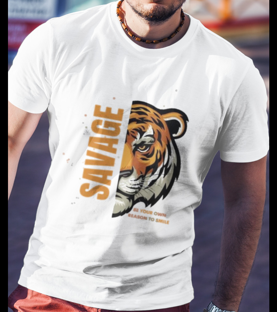 Savage Be Your Own Reason To Smile Tiger Face T-Shirt