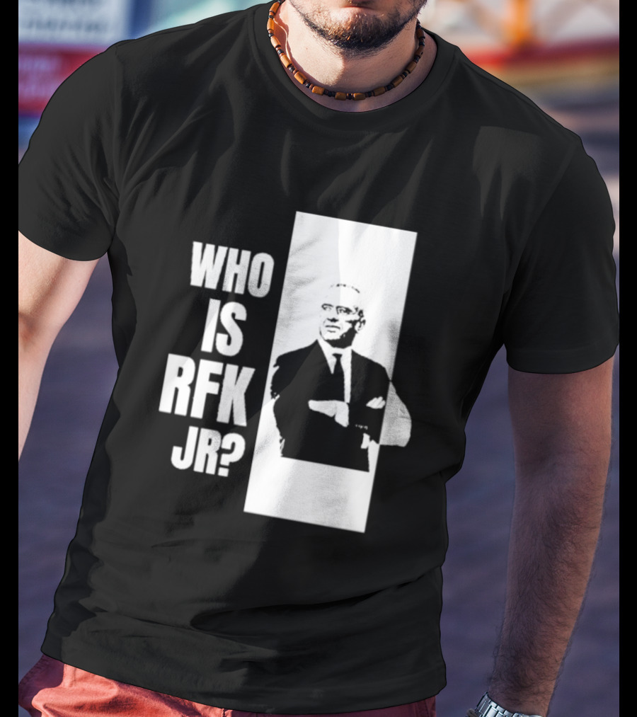 Who Is RFK Jr T-Shirt