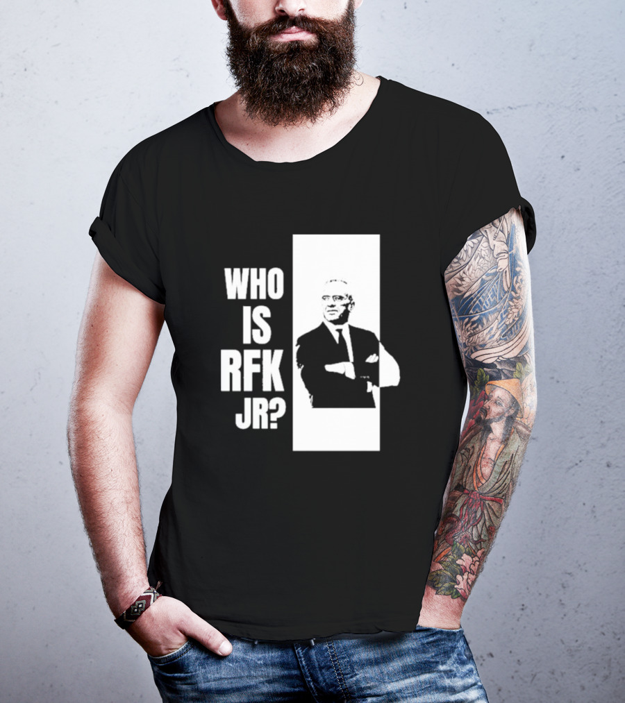 Who Is RFK Jr T-Shirt
