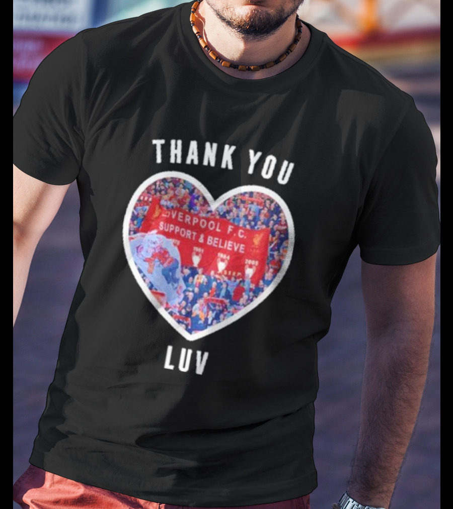 Thank You Luv Liverpool F.C. Support And Believe I'll Never Walk Alone Again T-Shirt