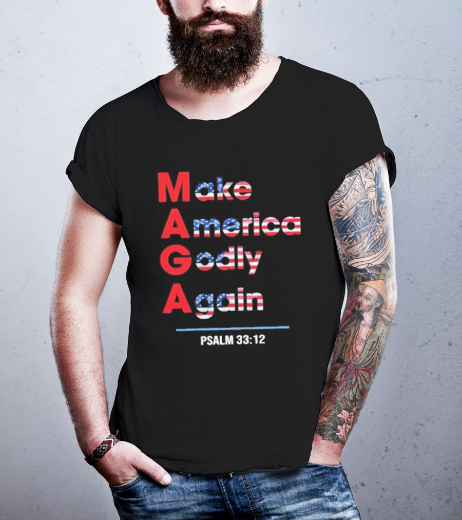 Make America Godly Again Psalm 33:12 USA Flag Faith Believers T-Shirt