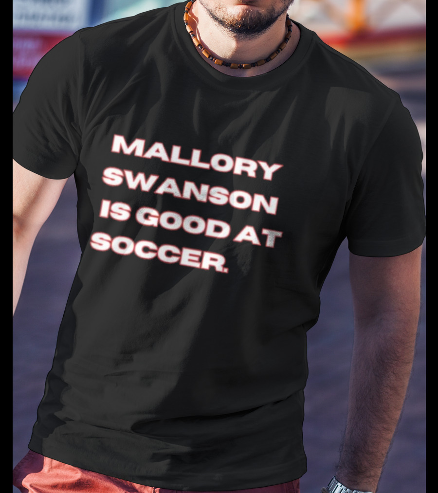 Mallory Swanson Is Good At Soccer T-Shirt