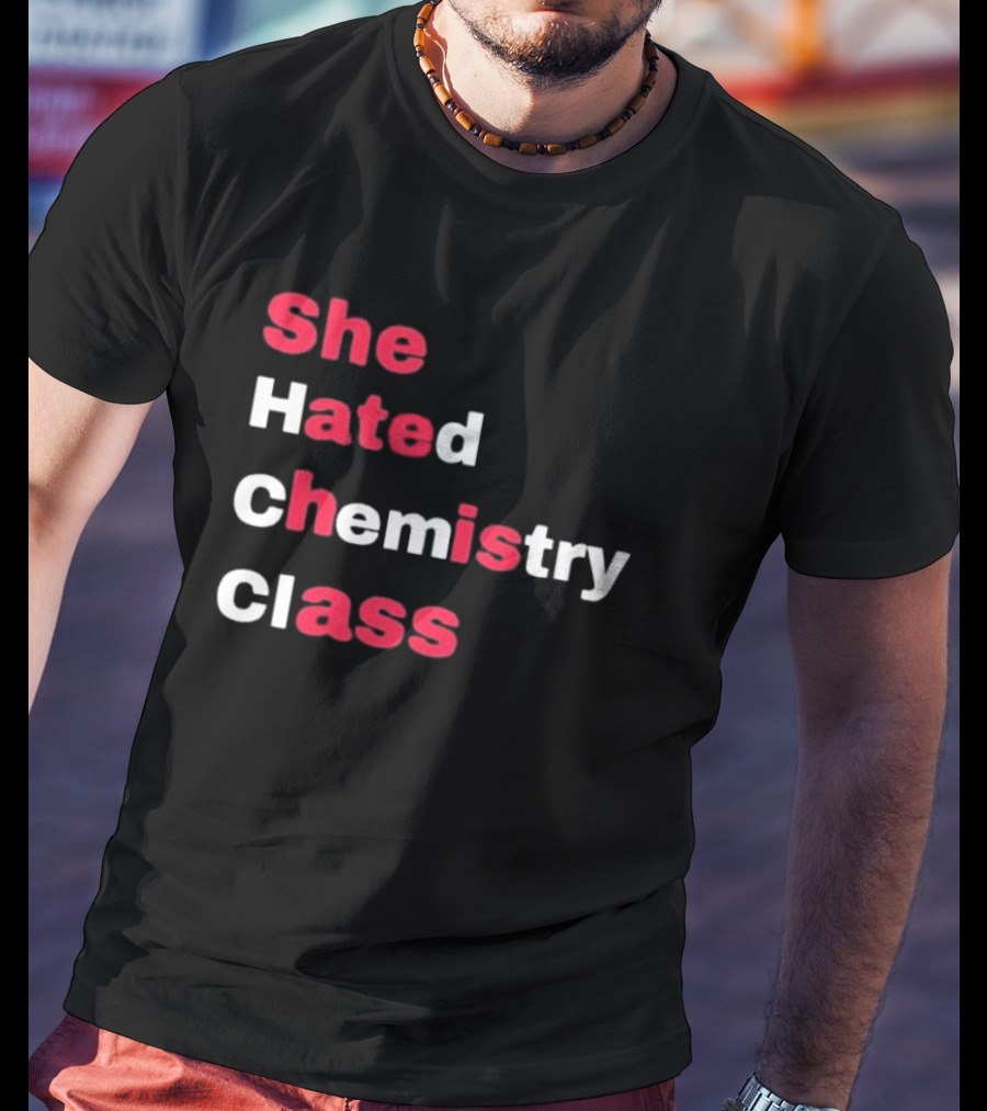 She Hated Chemistry Class Breaking Bad Elements T-Shirt