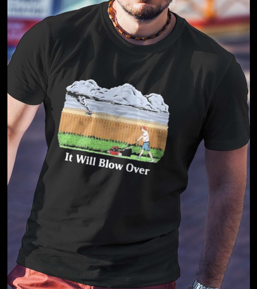 It Will Blow Over Funny Lawn Mowing Tornado Scene T-Shirt