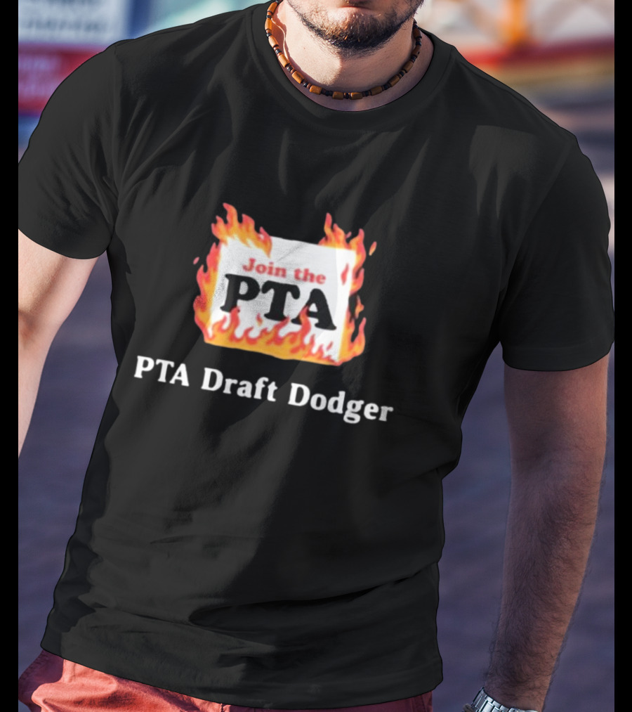 Join The PTA Flaming PTA Draft Dodger T-Shirt