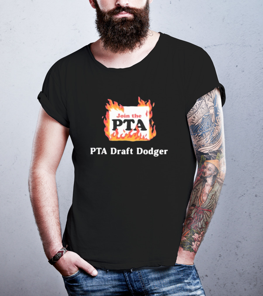 Join The PTA Flaming PTA Draft Dodger T-Shirt