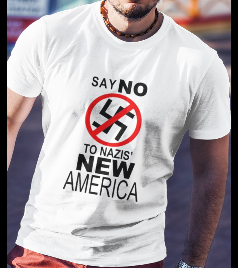 Say No To Nazis' New America T-Shirt