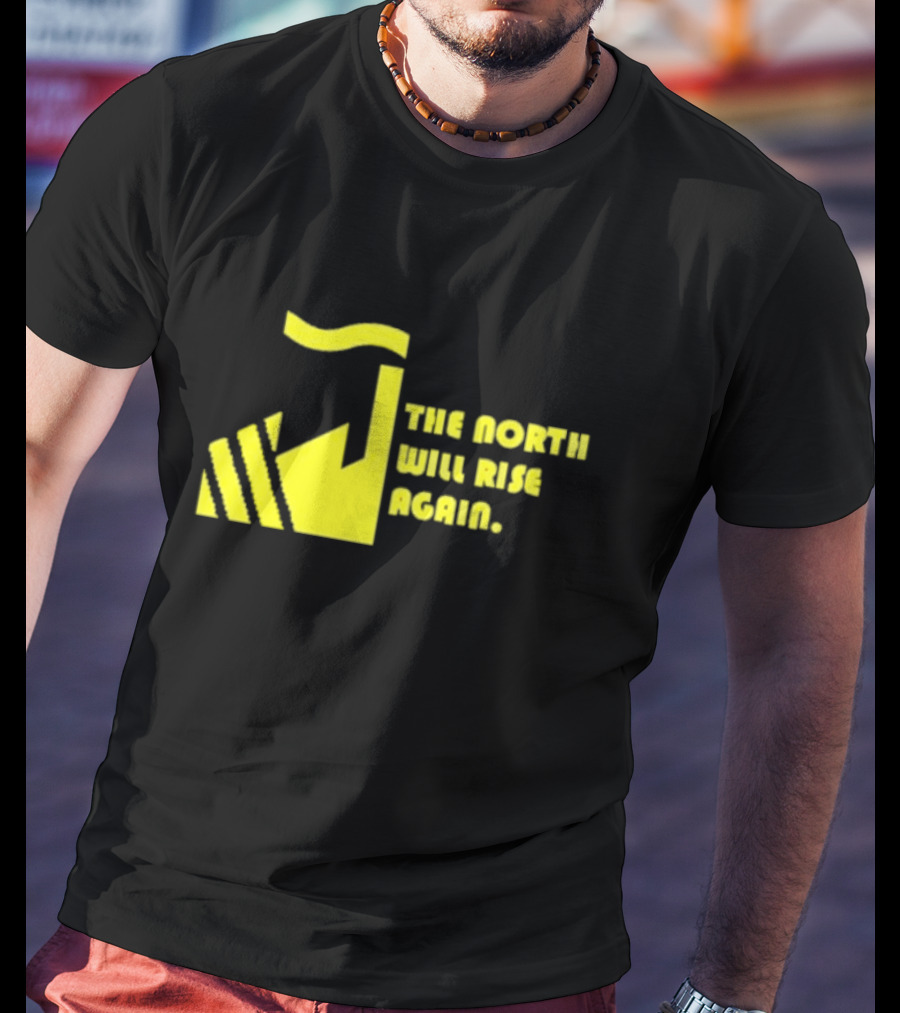 The North Will Rise Again T-Shirt