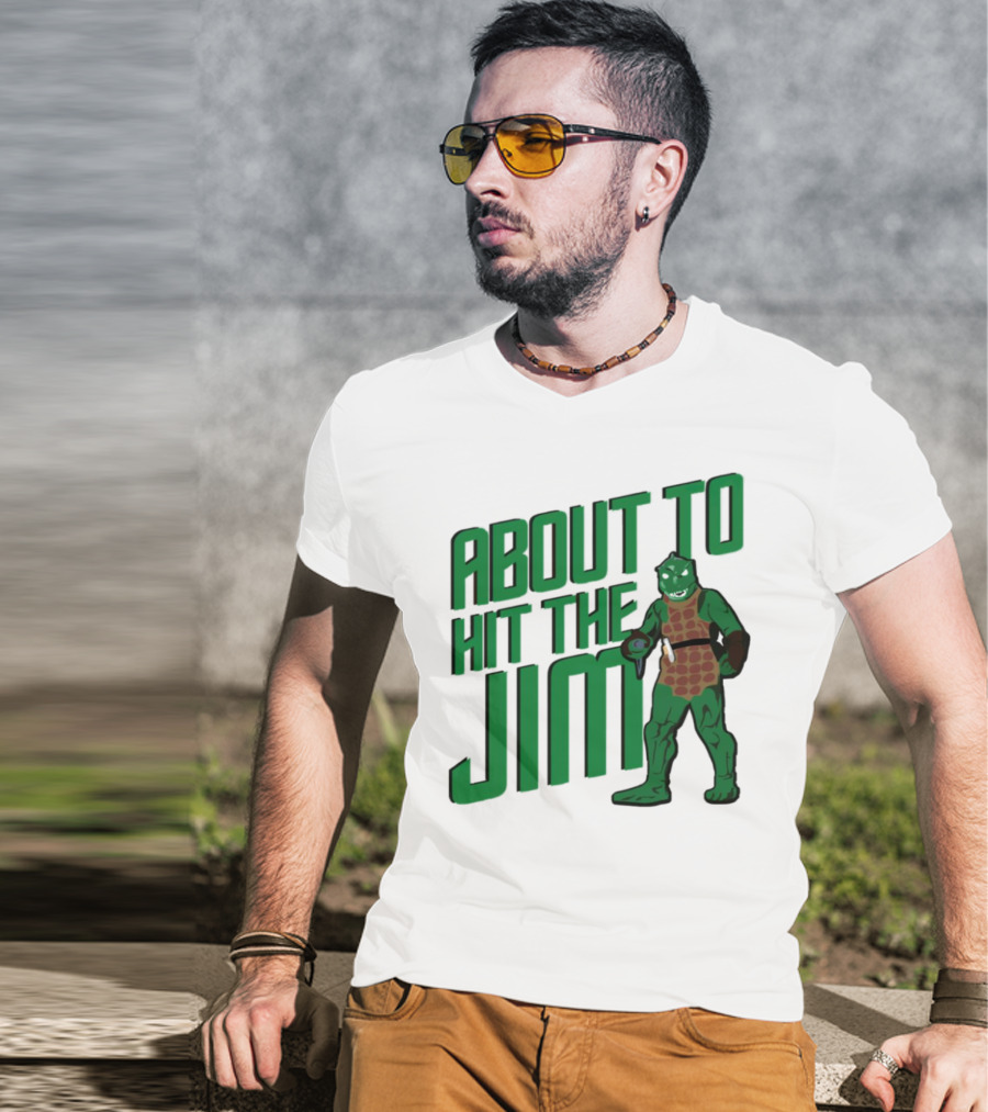 ABOUT TO HIT THE JIM LIZARD WARRIOR FITNESS PUN T-Shirt