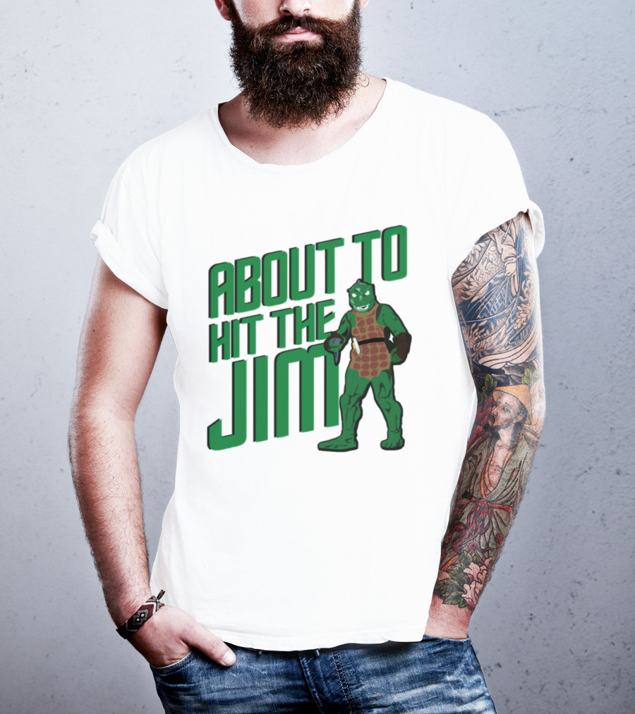 ABOUT TO HIT THE JIM LIZARD WARRIOR FITNESS PUN T-Shirt