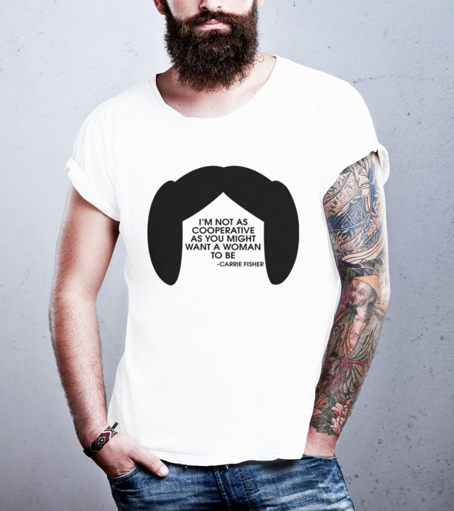 Carrie Fisher I'm Not As Cooperative As You Might Want A Woman To Be Iconic Hairstyle T-Shirt
