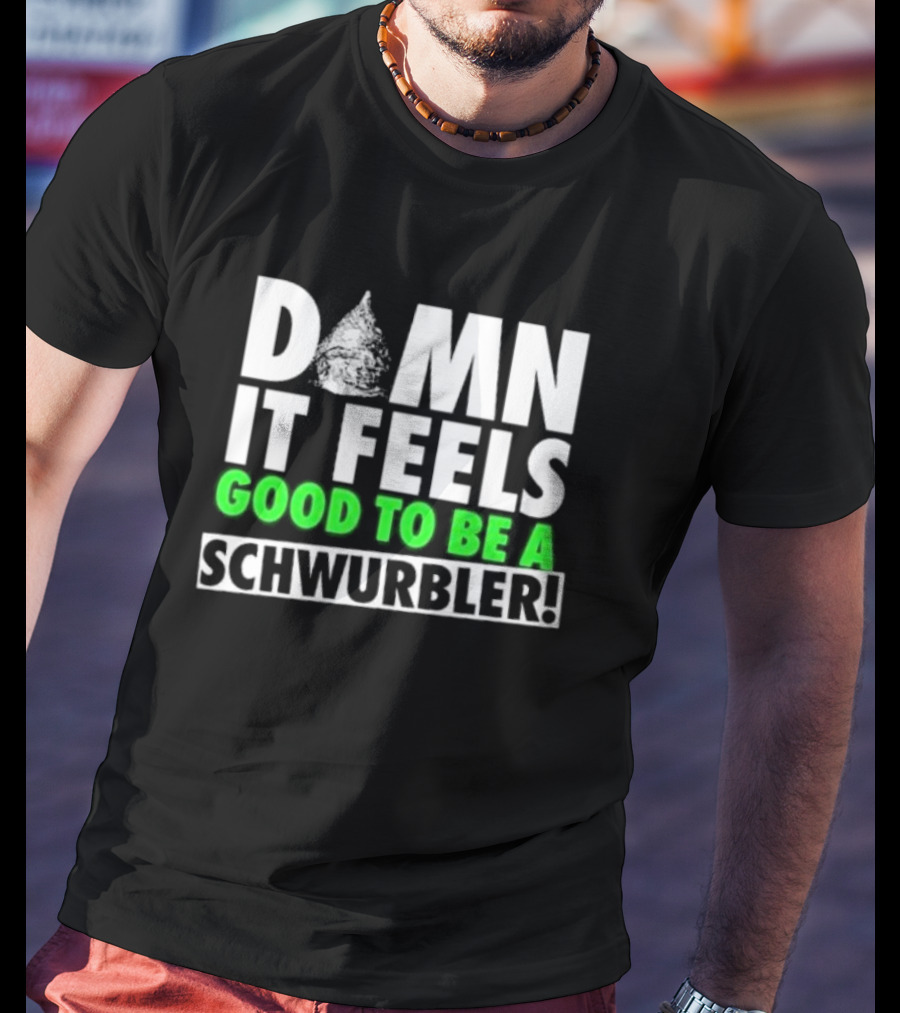 Damn It Feels Good To Be A Schwurbler Cone Hat Humor T-Shirt