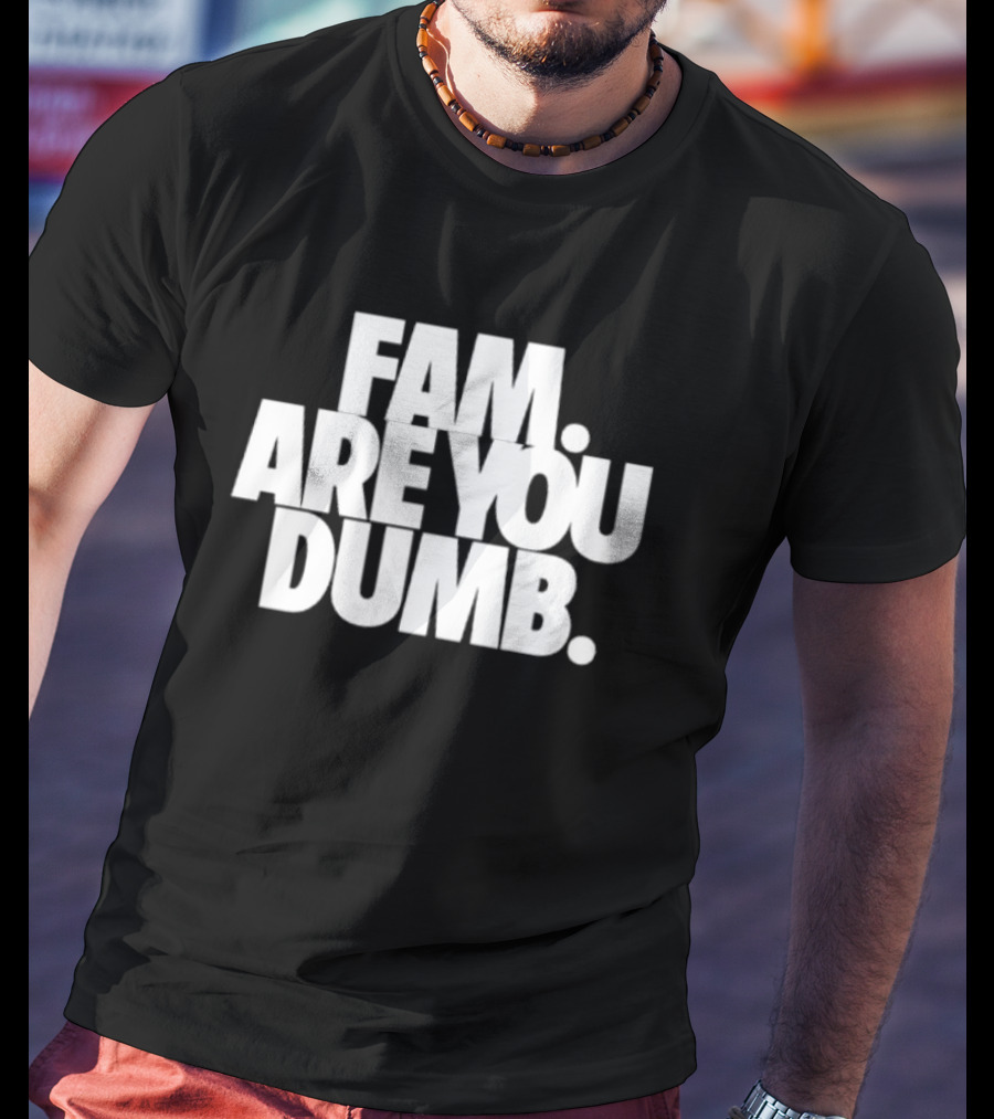 Fam Are You Dumb Text T-Shirt