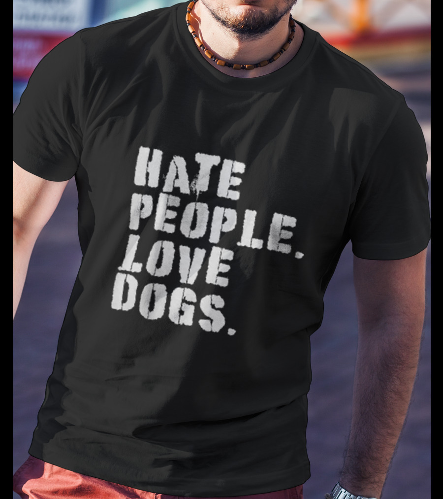 Funny Hate People Love Dogs Dog Owners T-Shirt