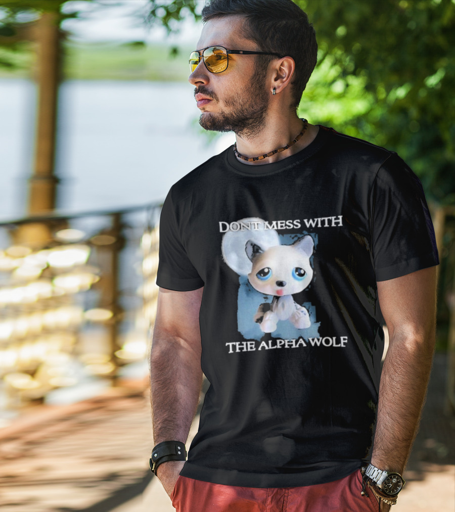Don’t Mess With The Alpha Wolf Littlest Pet Lps Alpha Wolf T-Shirt