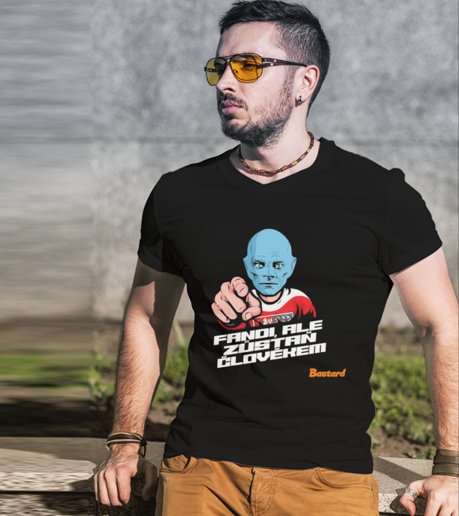 Fandi Ale Zůstaň Člověkem Bastard T-Shirt