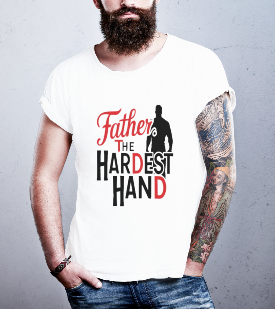 Father The Hardest Hand Father's Day T-Shirt