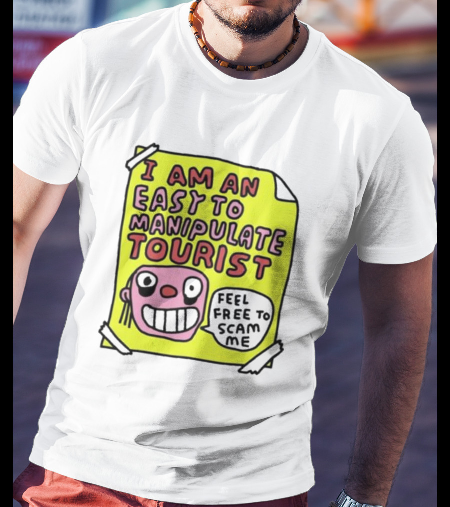 I Am An Easy To Manipulate Tourist Feel Free To Scam Me Bold Comic T-Shirt
