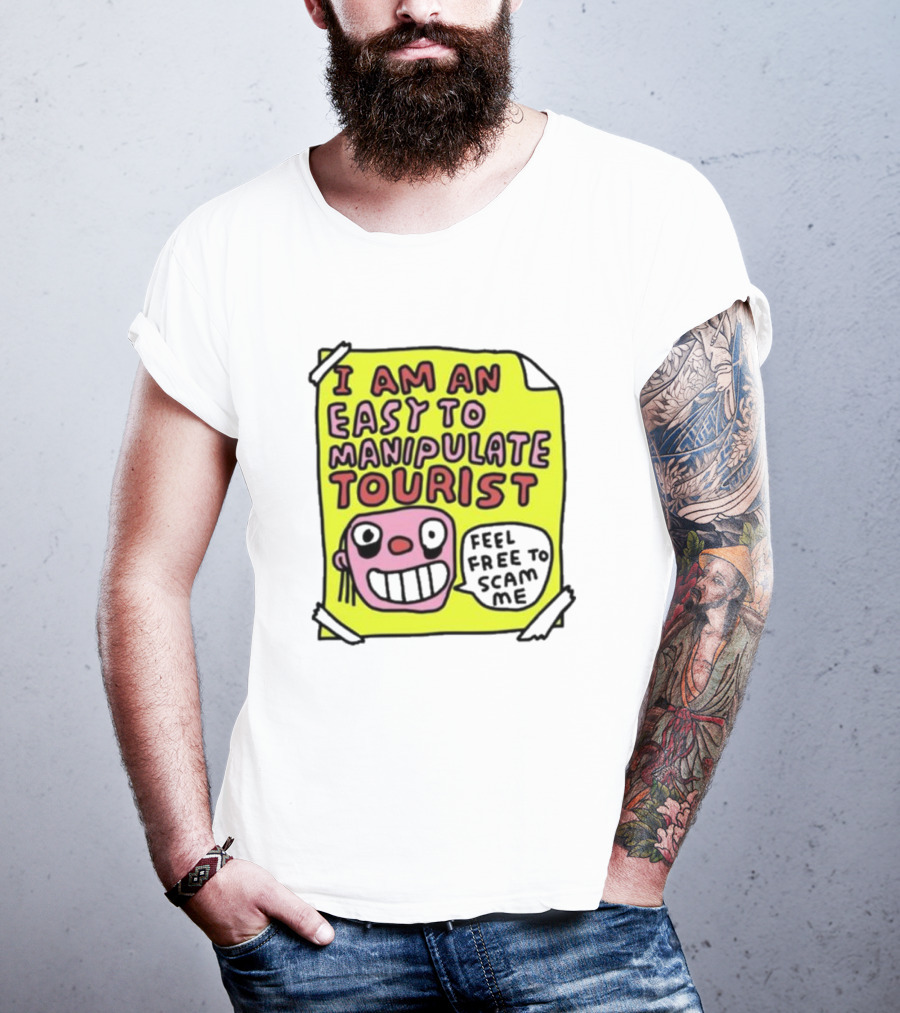 I Am An Easy To Manipulate Tourist Feel Free To Scam Me Bold Comic T-Shirt