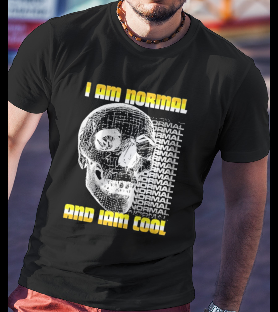 I Am Normal And I’m Cool Skull Graphic With Repeated Text T-Shirt