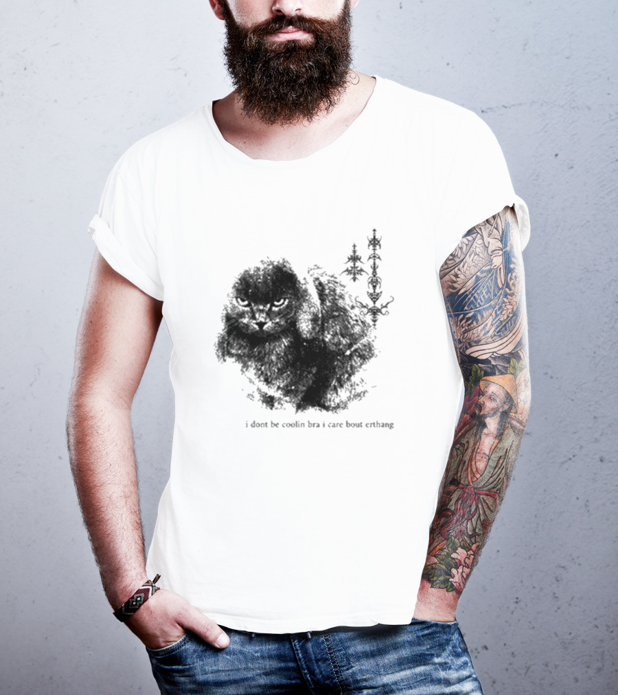 I Don’t Be Cooling Bra I Care About Errthang Cat T-Shirt