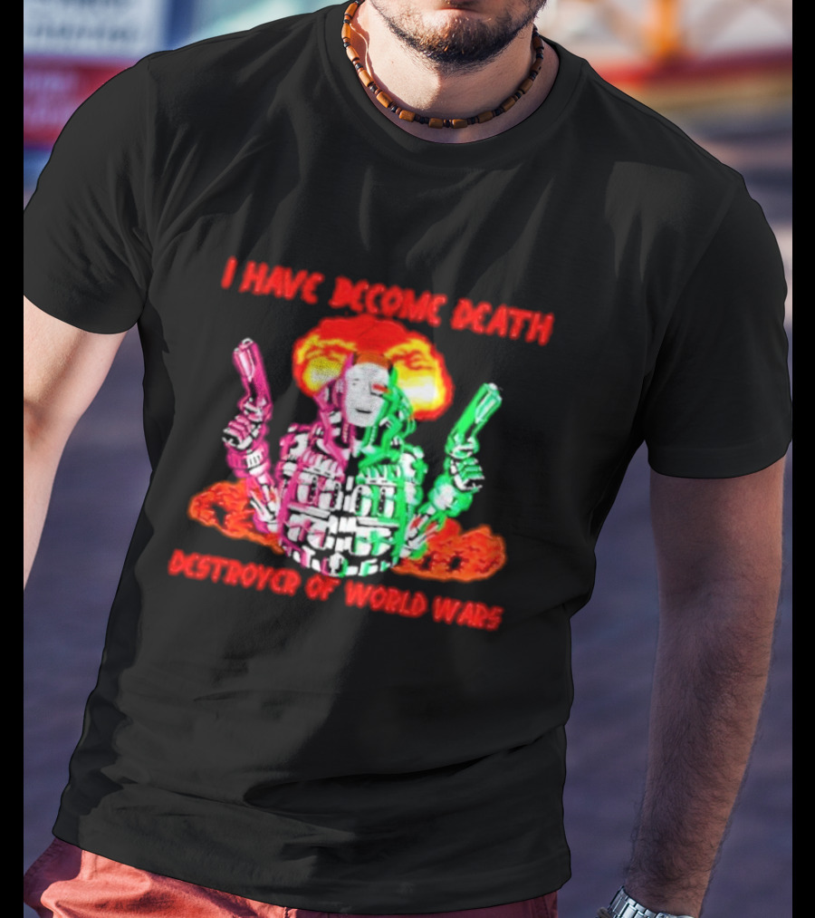 I Have Become Death Destroyer Of World Wars Dual-Wielding Robot With Explosion Background T-Shirt