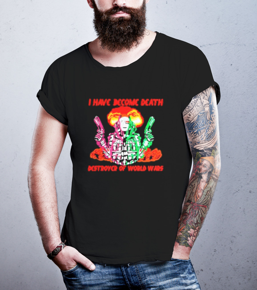 I Have Become Death Destroyer Of World Wars Dual-Wielding Robot With Explosion Background T-Shirt