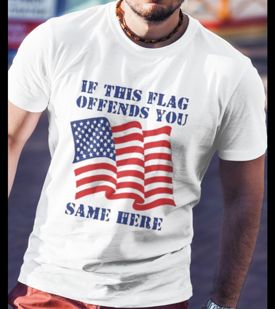 If This American Flag Offends You Same Here T-Shirt