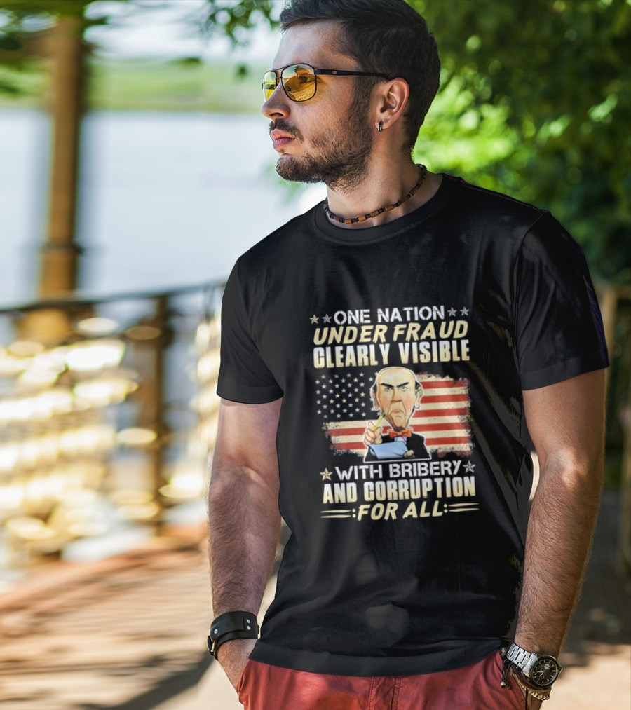 Jeff Dunham One Nation Under Fraud Clearly Visible With Bribery And Corruption For All American Flag Puppet Caricature T-Shirt